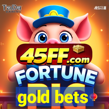 gold bets